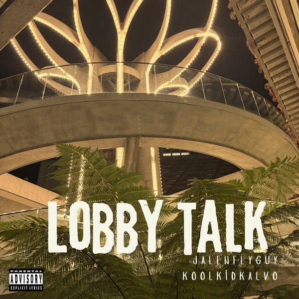 198 - LOBBY TALK — Jalenflyguy & KoolKidKalvo