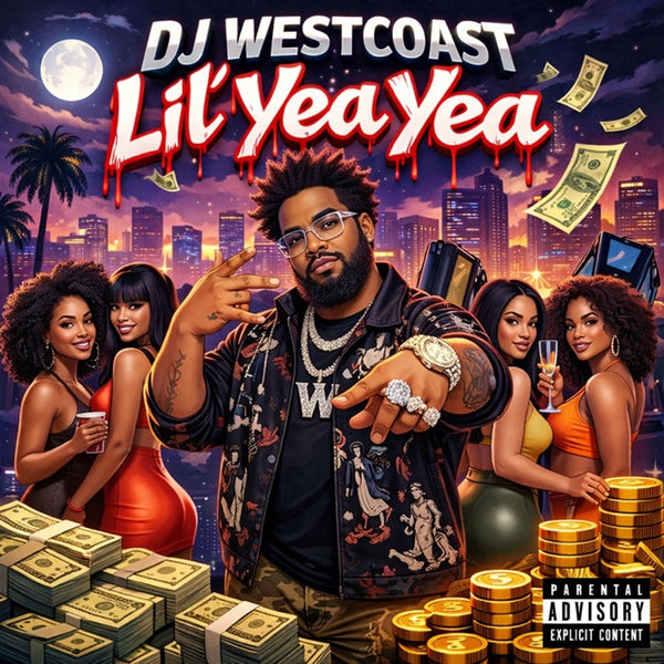 116 - Lil' Yea Yea — DJ West Coast