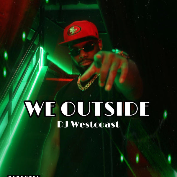 058 - WE OUTSIDE — DJ West Coast